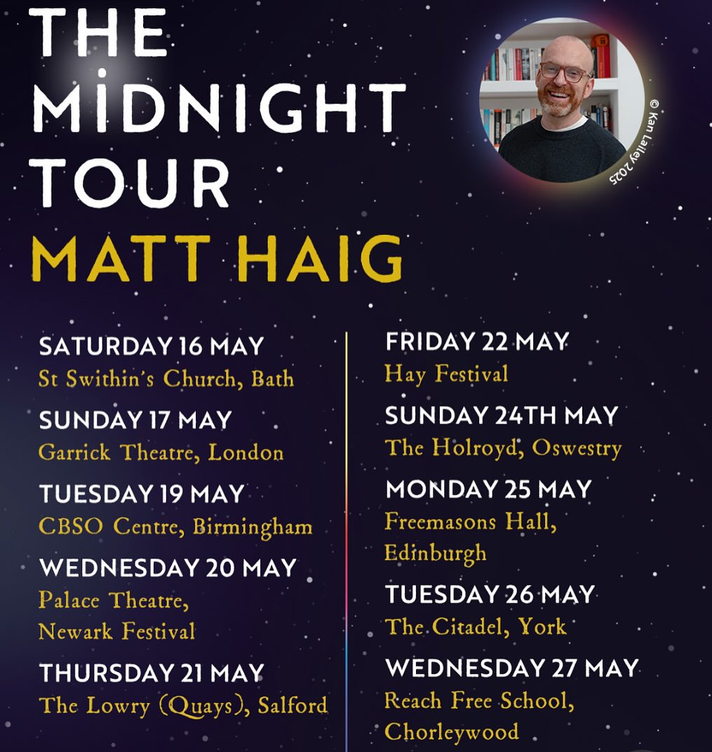 I am going on TOUR. I am going to talk as honestly as I can about everything from books to mental illness to neurodiversity to parallel lives to time travel to the world and I will do so without the bottle of vodka I used to have backstage.

Six years ago I wrote The Midnight Library but a global pandemic happened and I never went on tour. So this is a tour for both The Midnight Train and The Midnight Library.

These are the UK dates. Nice venues for chats and to meet everyone. Not too big not too small. There will be more dates later on in the UK and US and Canada and Germany and hopefully other places. But for now this is it and tickets are already going fast, especially in London and Manchester. So get on it. If you want.

But help me out. Where else do you want me to visit?