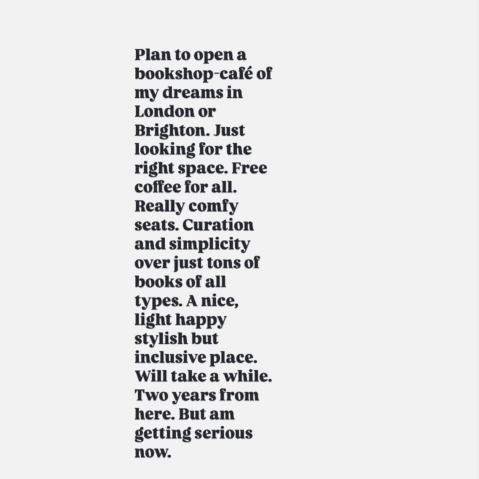 Finding ways to support other bookshops and work with homeless charities. Anyway I just want to put what is in my head into the world.